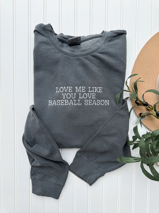 Love Me Like You Love Baseball Season -- Embroidered, Lightweight Sweatshirt, Comfort Colors