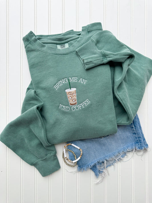Bring Me an Iced Coffee -- Embroidered Crewneck, Coffee Sweatshirt, Cozy Pullover