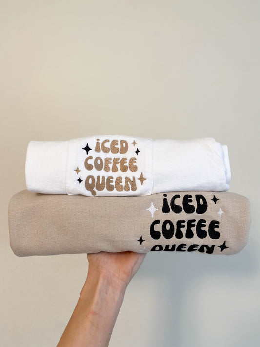 Iced Coffee Queen Sweatshirt -- Embroidered, Customize Yours!